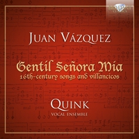 Vasquez: Gentil Señora Mia, 16th Century Songs and Villancicos