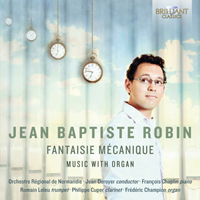 Jean-Baptiste Robin: Fantaisie Mécanique Music with Organ
