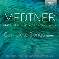 Medtner: Geweihter Platz, Complete Songs, volume 5