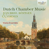 Dutch Chamber Music by Van Bree, Röntgen & Coenen